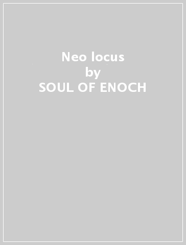Neo locus - SOUL OF ENOCH