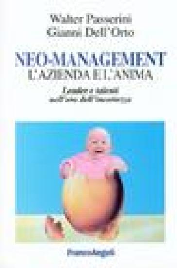 Neo-management. L'azienda e l'anima. Leader e talenti nell'era dell'incertezza - Walter Passerini - Gianni Dell