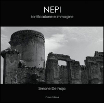 Nepi. Fortificazione e immagine - Simone De Fraja