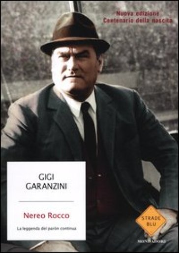 Nereo Rocco. La leggenda del paròn continua - Gigi Garanzini