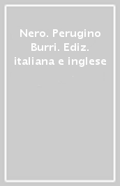 Nero. Perugino Burri. Ediz. italiana e inglese