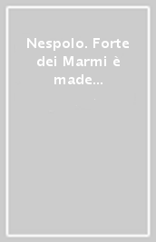 Nespolo. Forte dei Marmi è made in Italy. Ediz. illustrata