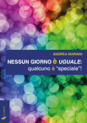 Nessun giorno è uguale: qualcuno è «speciale»!