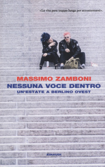 Nessuna voce dentro. Un'estate a Berlino Ovest - Massimo Zamboni