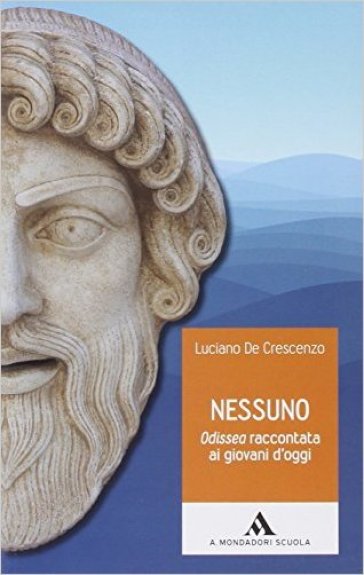 Nessuno. L'Odissea raccontata ai giovani d'oggi. Per Scuola media - Luciano De Crescenzo