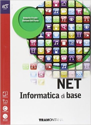 Net. Informatica di base. Per le Scuole superiori. Con e-book. Con espansione online - Stefano Del Furia - Roberto Freato