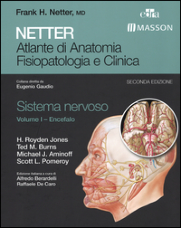 Netter. Atlante di anatomia fisiopatologia e clinica. Sistema nervoso. 1.Encefalo - H. Royden Jones