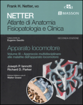 Netter. Atlante di anatomia fisiopatologia e clinica. Apparato locomotore. 3: Approccio multidisciplinare alle malattie dell apparato locomotore