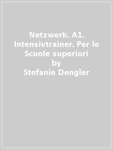 Netzwerk. A1. Intensivtrainer. Per le Scuole superiori - Stefanie Dengler - Paul Rusch - Helen Schmitz