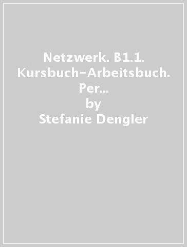 Netzwerk. B1.1. Kursbuch-Arbeitsbuch. Per le Scuole superiori. Con CD Audio. Con DVD-ROM - Stefanie Dengler - Paul Rusch - Helen Schmitz