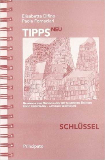 Neu Tipps. Schlüssel. Per le Scuole Superiori - Elisabetta Difino - Paola Fornaciari