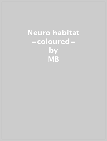 Neuro habitat =coloured= - MB
