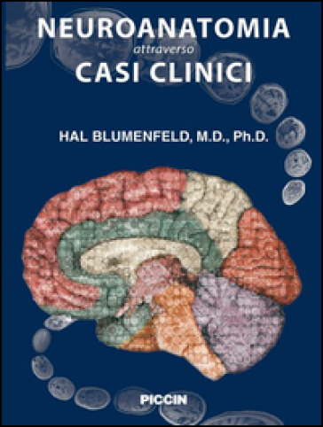 Neuroanatomia attraverso casi clinici - Hal Blumenfeld