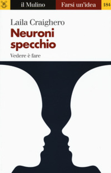 Neuroni specchio. Vedere è fare - Laila Craighero