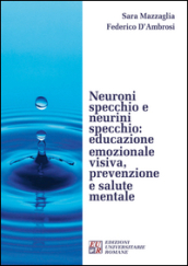 Neuroni specchio e neurini specchio. Educazione emozionale visiva, prevenzione e salute mentale