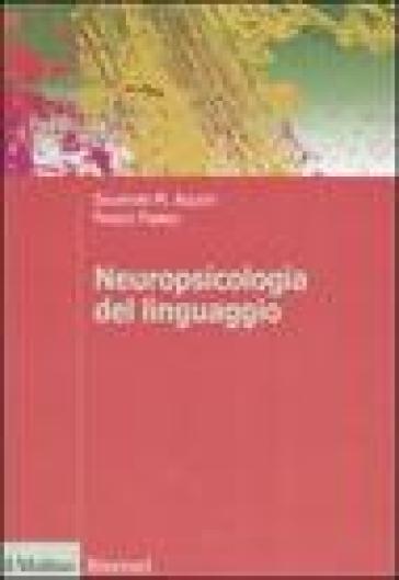 Neuropsicologia del linguaggio - Salvatore M. Aglioti - Franco Fabbro