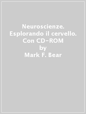 Neuroscienze. Esplorando il cervello. Con CD-ROM - Michael A. Paradiso - Mark F. Bear - Barry W. Connors