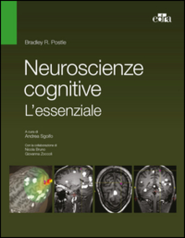 Neuroscienze cognitive. L'essenziale - Bradley R. Postle