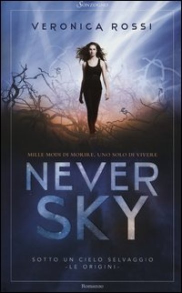 Never sky. Sotto un cielo selvaggio - Veronica Rossi