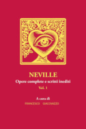 Neville. Opere complete e scritti inediti. 1.