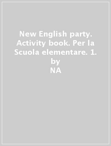 New English party. Activity book. Per la Scuola elementare. 1. - NA - Gunter Gerngross - Herbert Puchta