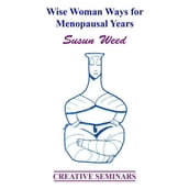 New Menopausal Years - The Wise Woman Way by Susun Weed