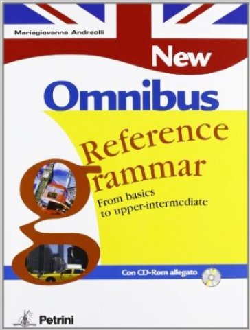 New Omnibus reference grammar. From basics to upper-intermediate. Per le Scuole superiori - M. Giovanna Andreolli