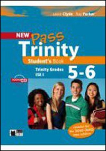 New Pass trinity. Grades 5-6 and ISE I. Student's book. Per le Scuole superiori. Con CD Audio - Laura Clyde - Ray Parker