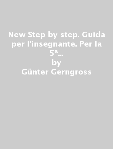 New Step by step. Guida per l'insegnante. Per la 5ª classe elementare. Con 2 audiocassette - Gunter Gerngross - Herbert Puchta