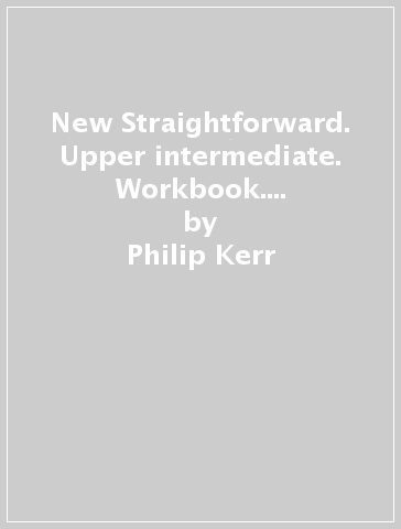 New Straightforward. Upper intermediate. Workbook. With key. Per le Scuole superiori - Philip Kerr - Jim Scrivener - Ceri Jones