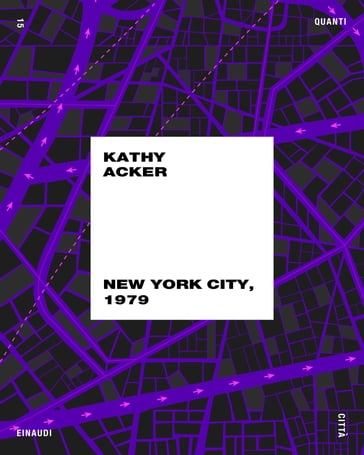 New York City, 1979 - Kathy Acker