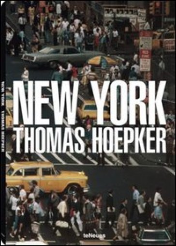 New York. Ediz. italiana, francese, inglese, tedesca e spagnola - Thomas Hoepker