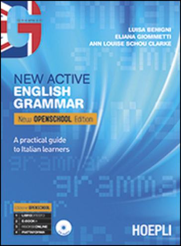 New active english grammar. Ediz. new openschool. Per le Scuole superiori. Con e-book. Con espansione online - Luisa Benigni - Eliana Giommetti - Clarke Ann Louise Schou