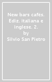 New bars & cafés. Ediz. italiana e inglese. 2.