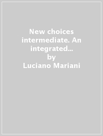 New choices intermediate. An integrated course in language and learning strategies. Per le Scuole superiori. 2 Audiocassette - Luciano Mariani