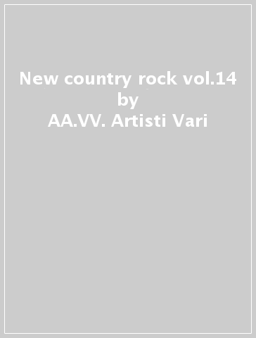 New country rock vol.14 - AA.VV. Artisti Vari