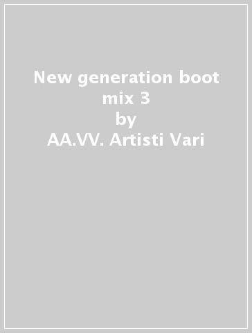 New generation boot mix 3 - AA.VV. Artisti Vari