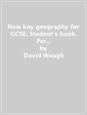 New key geography for GCSE. Student's book. Per il biennio delle Scuole superiori - David Waugh - Tony Bushell