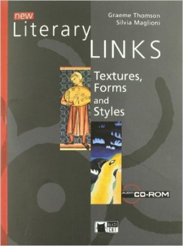 New literary links. Per le Scuole superiori e CD-ROM. Con CD Audio. Con espansione online. 1: Textures forms and styles - Silvia Maglioni - Graeme Thomson