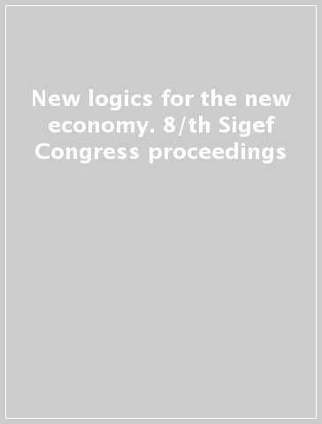 New logics for the new economy. 8/th Sigef Congress proceedings