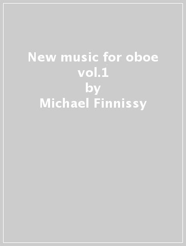 New music for oboe vol.1 - Michael Finnissy - Edwin R
