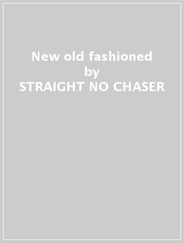 New old fashioned - STRAIGHT NO CHASER