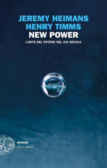 New power. L'arte del potere nel XXI secolo - Jeremy Heimans - Henry Timms