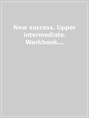 New success. Upper intermediate. Workbook. Per le Scuole superiori. Con CD Audio. Con espansione online