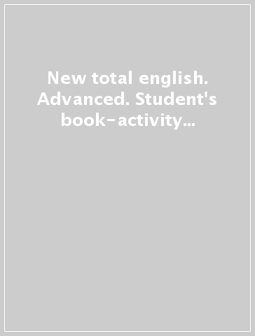 New total english. Advanced. Student's book-activity book. Per le Scuole superiori. Con espansione online