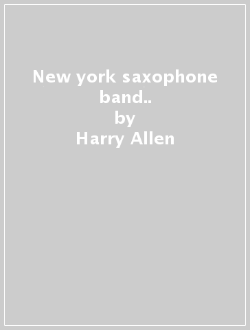 New york saxophone band.. - Harry Allen