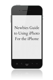 A Newbies Guide to Using iPhoto For the iPhone