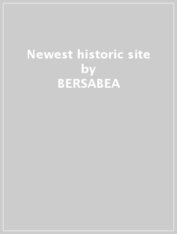Newest historic site - BERSABEA