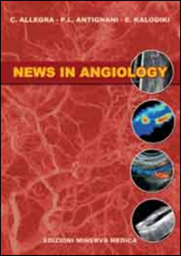 News in angiology - Claudio Allegra - P. Luigi Antignani - Evi Kalodiki