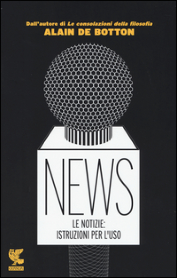 News. Le notizie: istruzioni per l'uso - Alain De Botton